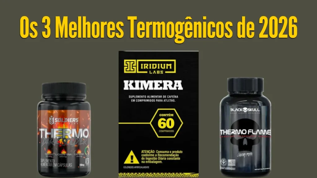 Comparativo dos melhores termogênicos de 2026: Kimera, Dark Soldier e Black Skull Thermo Flame.