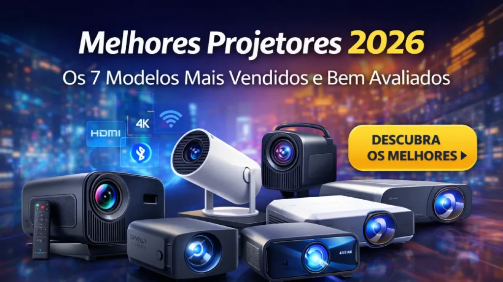Aqui estão os Melhores Projetores 2026 que vão transformar sua casa num verdadeiro cinema.